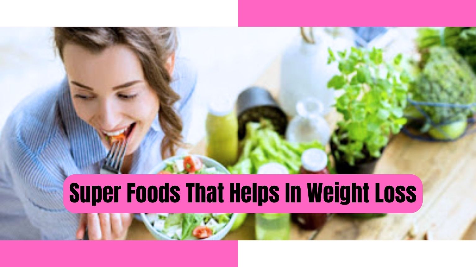 Top 10 Super Foods That Helps In Weight Loss