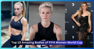 Top 10 Amazing Bodies of FIFA Women World Cup 2023 Stars