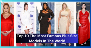Top 10 The Most Famous Plus Size Models In The World