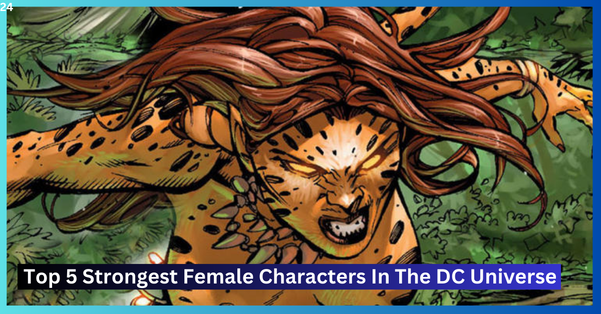 Top 5 Strongest Female Characters In The DC Universe