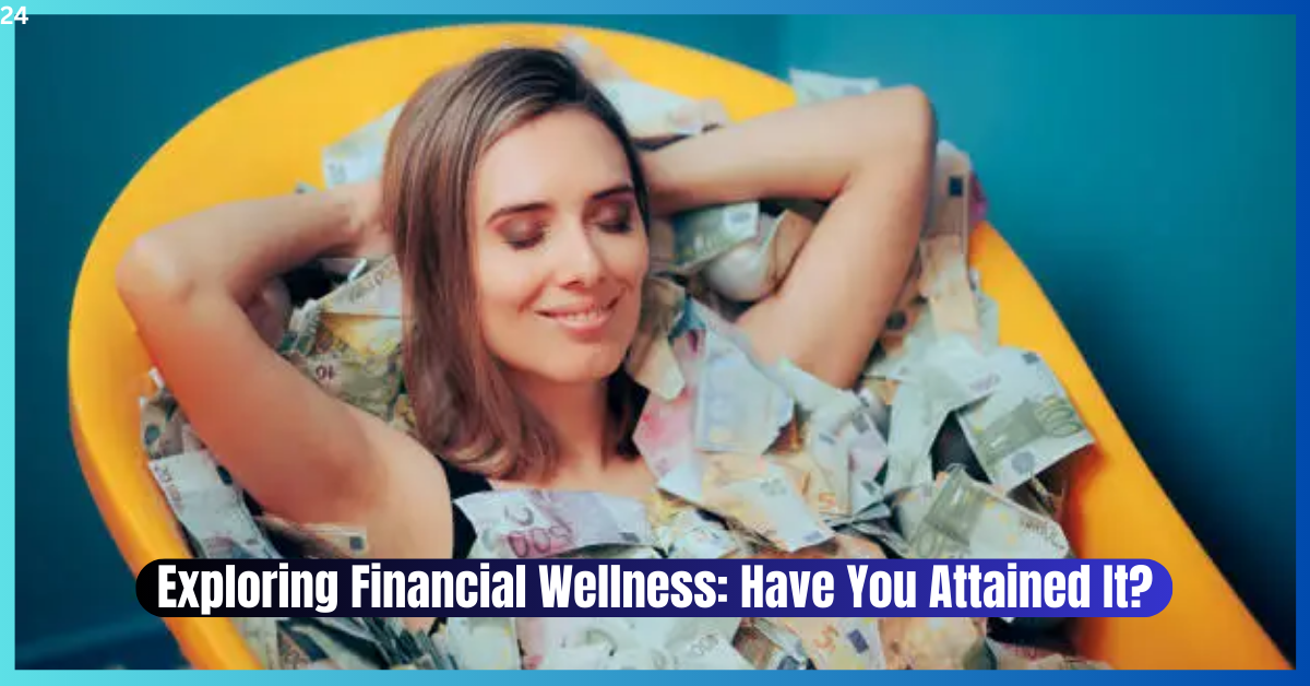Exploring Financial Wellness: Have You Attained It?,financial wellness, financial wellness definition, what is financial wellness, definition of financial wellness, financial wellness tips, definition of financial wellness, financial wellness benefits, financial wellness benefit, tips for financial wellness, how to improve financial wellness,