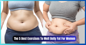 The 5 Best Exercises To Melt Belly Fat For Women 2023 USA, how to lose belly fat for women, best way to lose belly fat for women, losing belly fat for women, fastest way to lose belly fat for women, exercises to lose belly fat for women, loss belly fat for women, lose belly fat for women, reducing belly fat for women, burn belly fat for women,