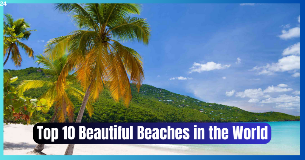 The Best Top 10 Beautiful Beaches In The World 2023 1024x536 