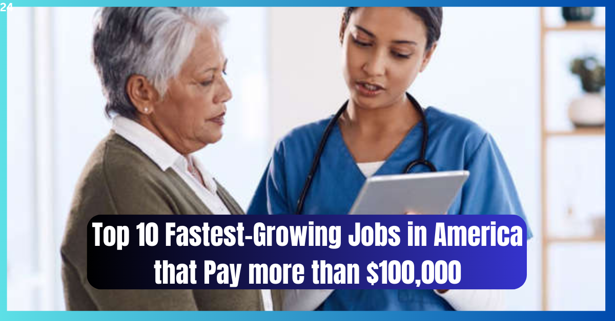 Top 10 Fastest-Growing Jobs in America that pay more than $100,000 (2023)