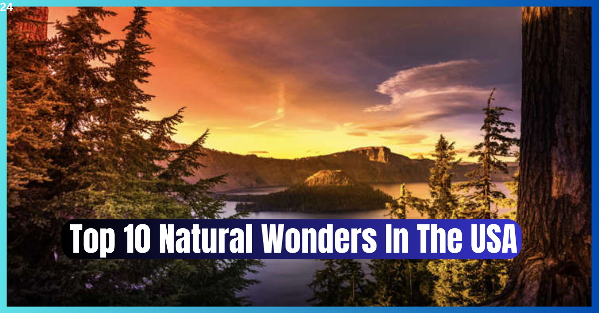 Unveiling America's Breathtaking Marvels: Top 10 Natural Wonders You Can't Miss!