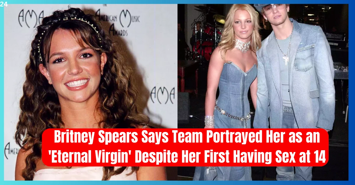 Britney Spears Reveals Her Team Painted Her as an 'Eternal Virgin,' Despite Her First Sexual Experience at 14
