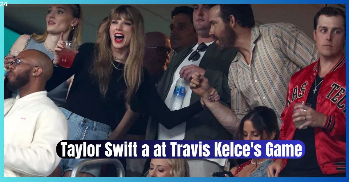Taylor Swift and So Many Celebs Are at Travis Kelce's Game