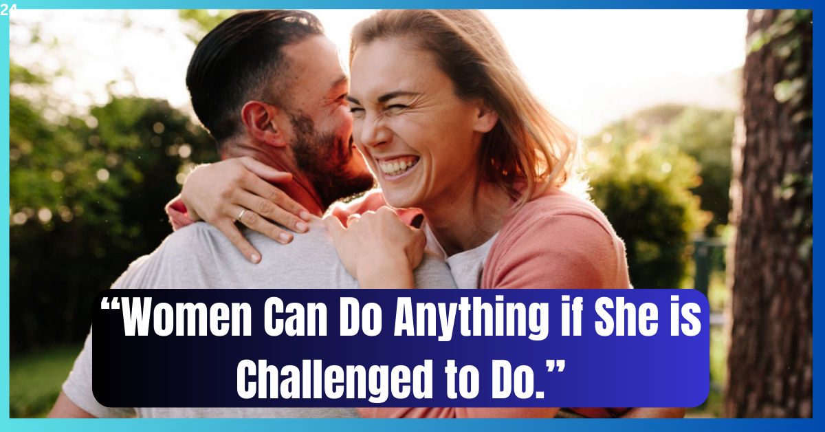 Women Can Do Anything if She is Challenged to Do