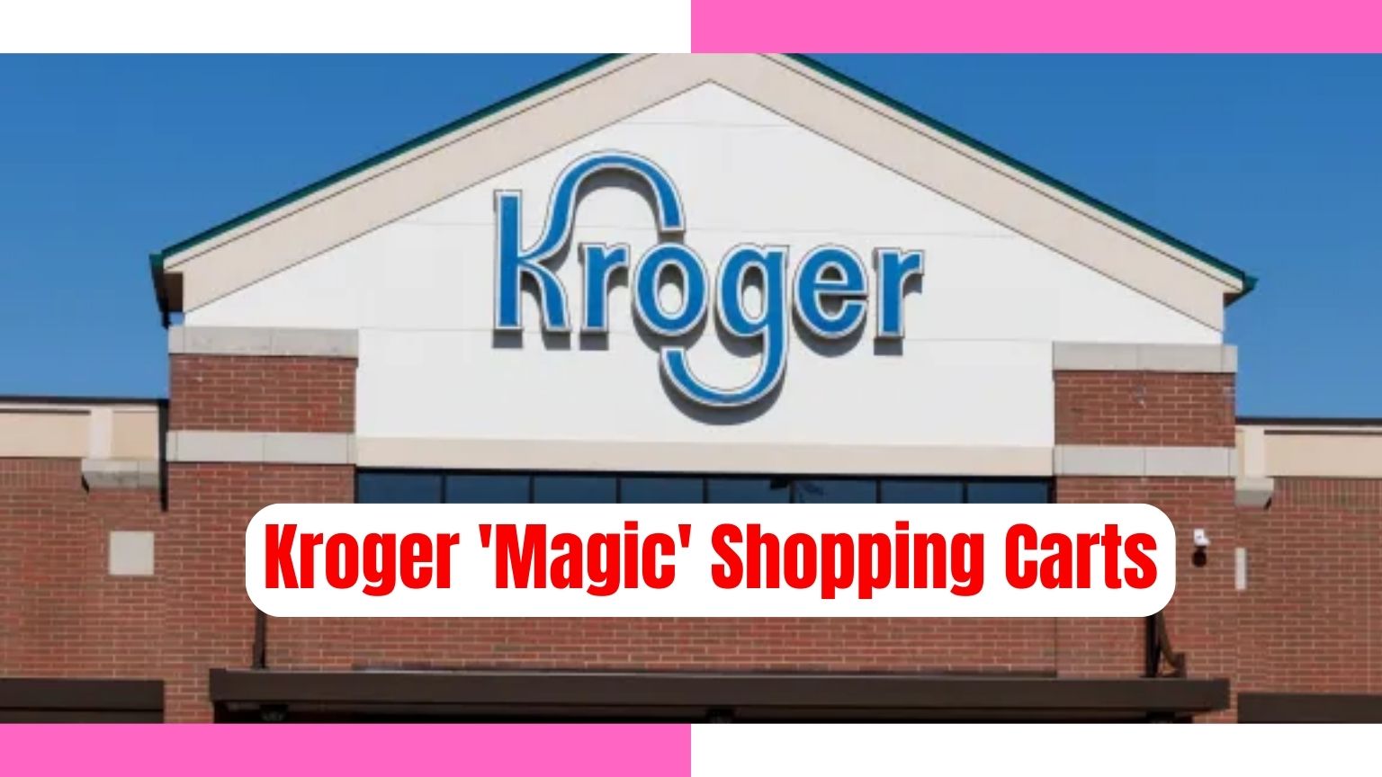 Kroger 'Magic' Shopping Carts: Transforming Shopping and Impacting Customer Spending