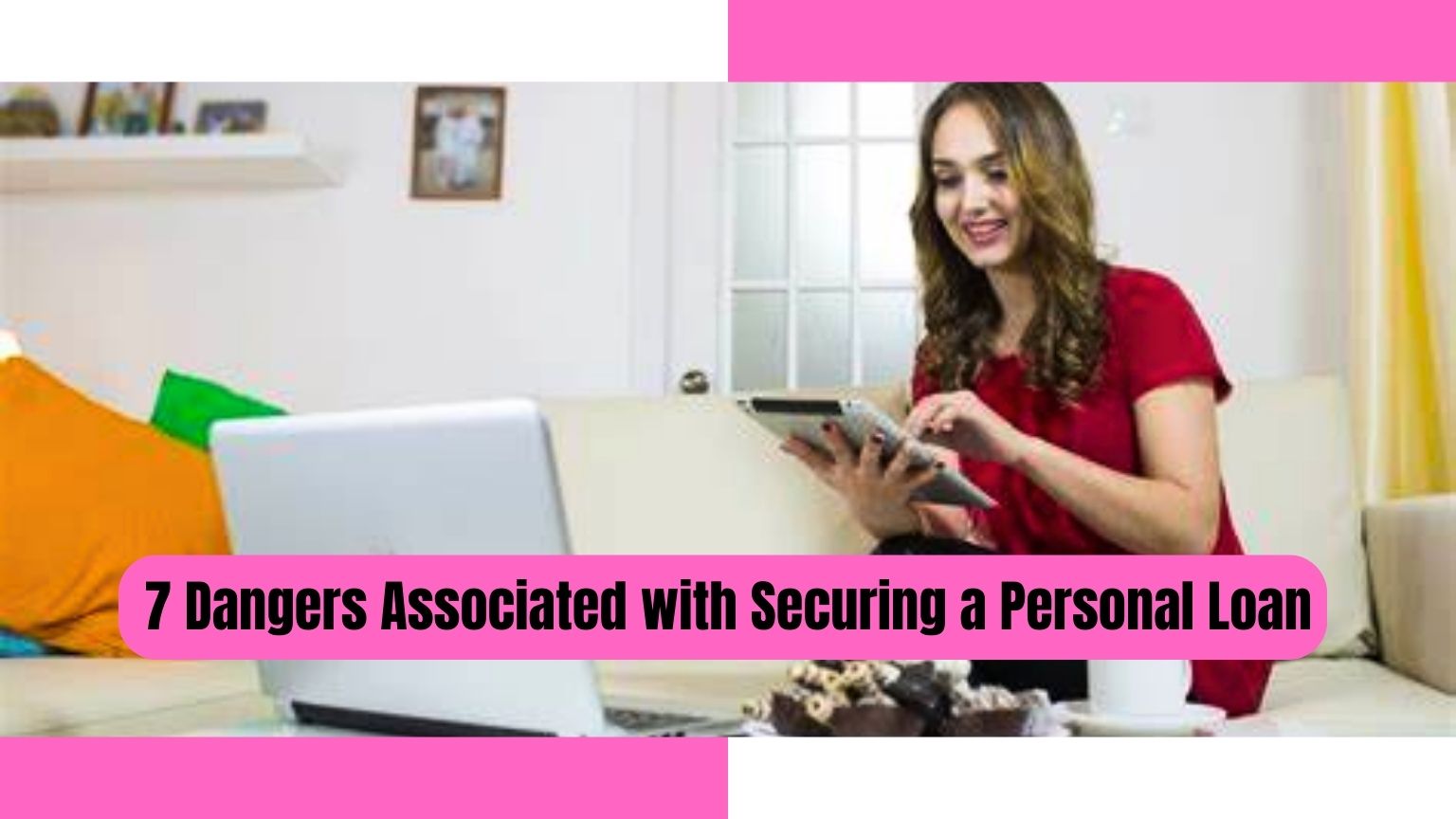 7 Dangers Associated with Securing a Personal Loan