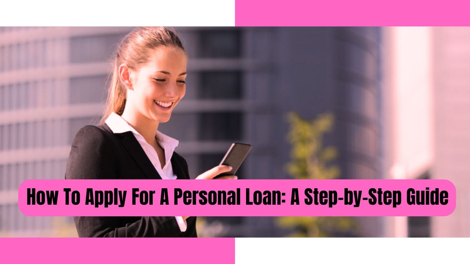 How To Apply For A Personal Loan: A Step-by-Step Guide