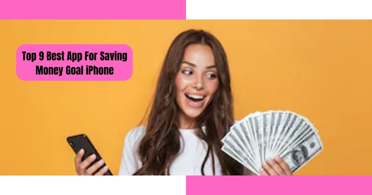 Top 9 Best App For Saving Money Goal iPhone